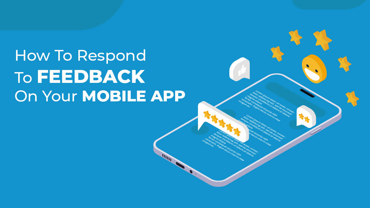 How To Respond To Feedback On Your Mobile App