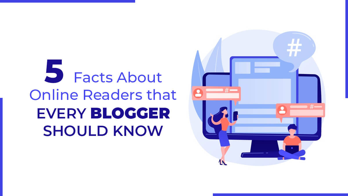5 Facts About Online Readers that Every Blogger Should Know