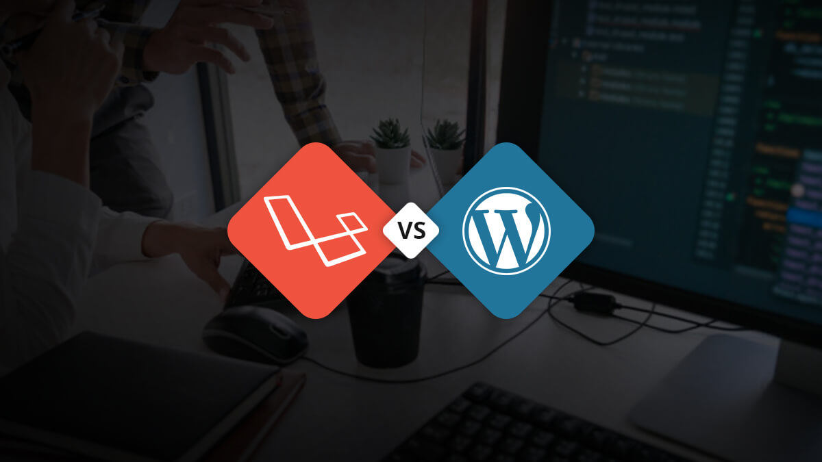 Laravel vs WordPress - Which One You Choose For Next Project?