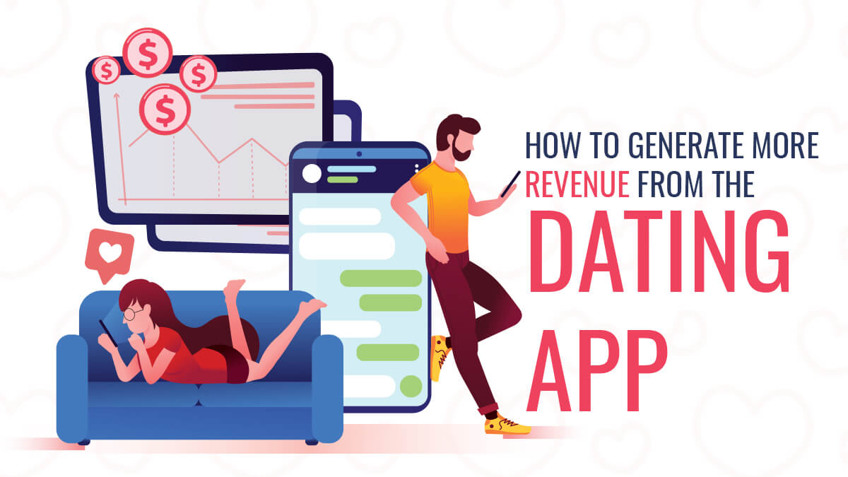 How to Generate More Revenue From The Dating App