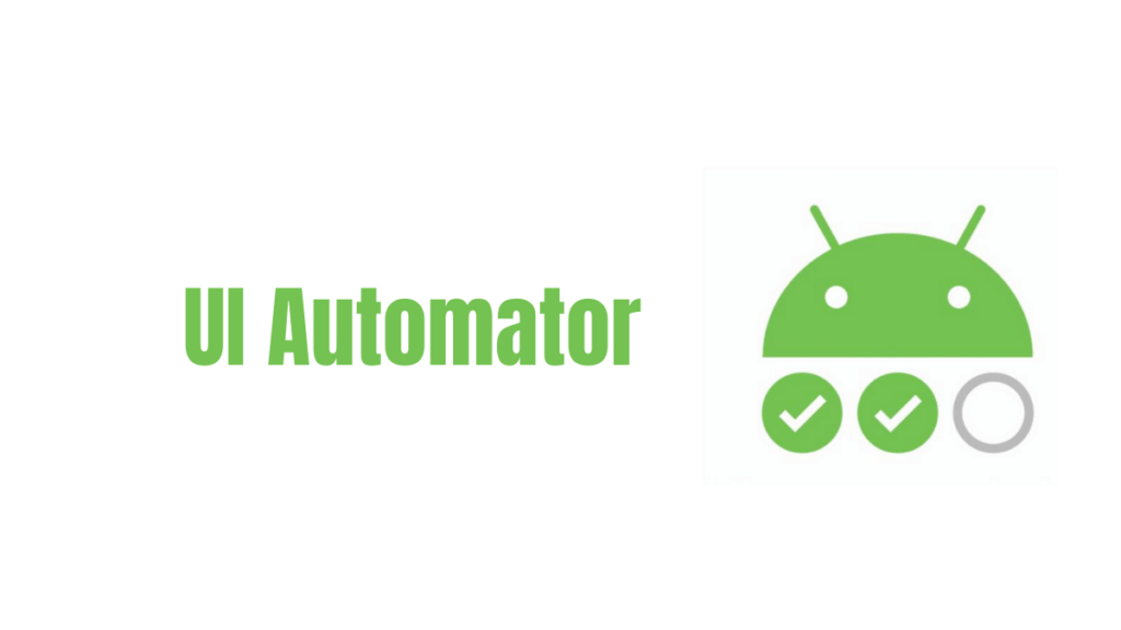 UI Automator- Best Android Apps Testing Tools