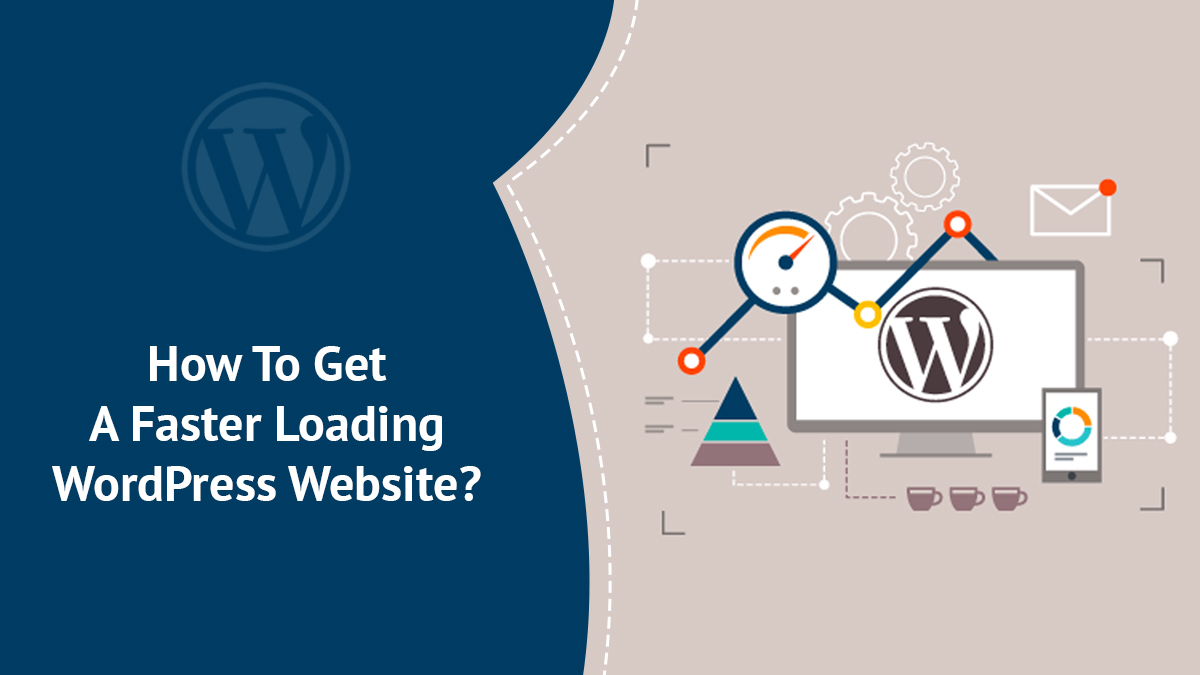 How To Get A Faster Loading WordPress Website?