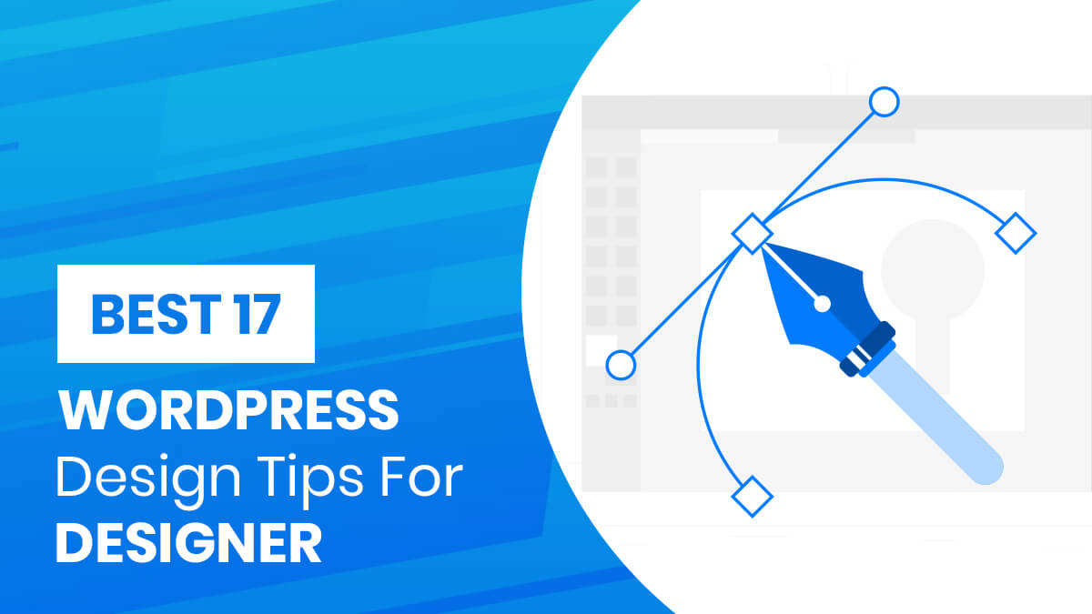 Best 17 WordPress Design Tips For Designer
