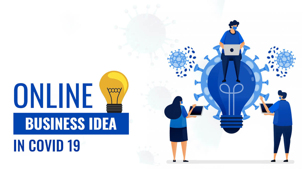 Online Business Ideas In Covid 19