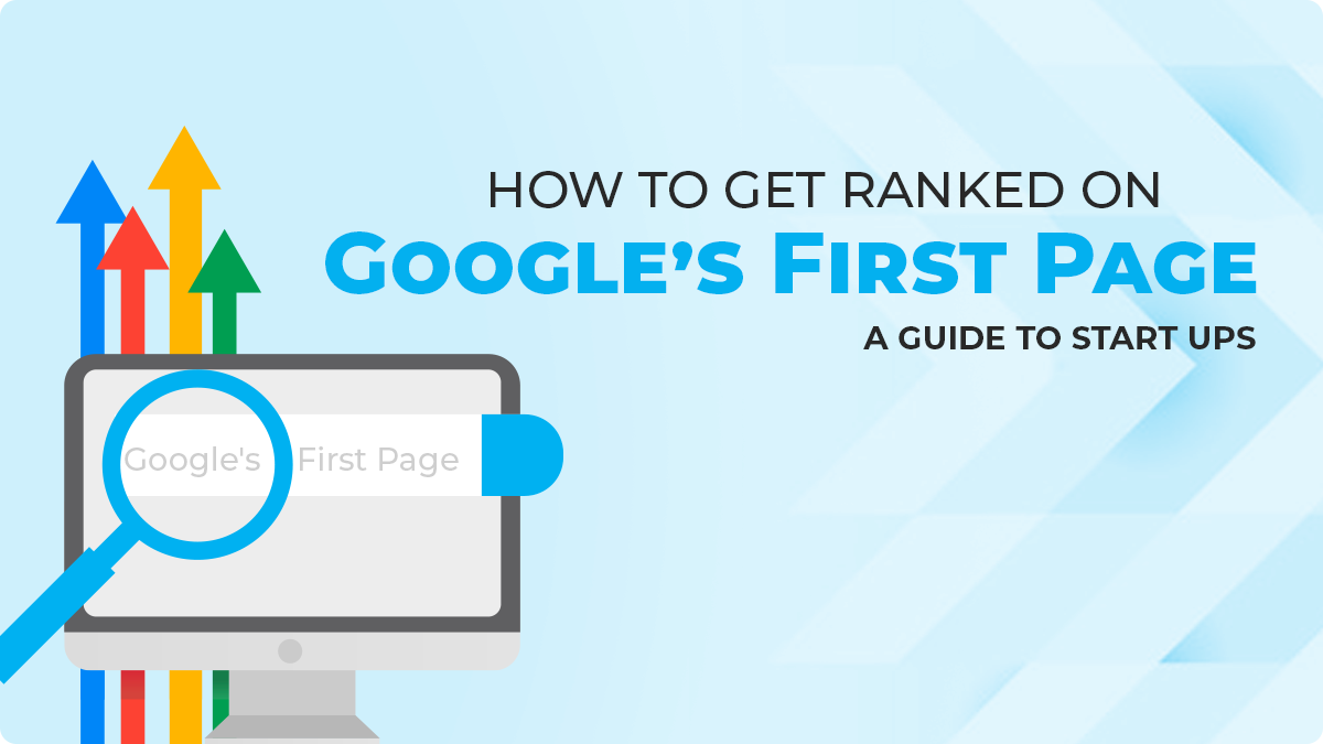 How To Get Ranked on Google's First Page: A Guide to Start Ups 