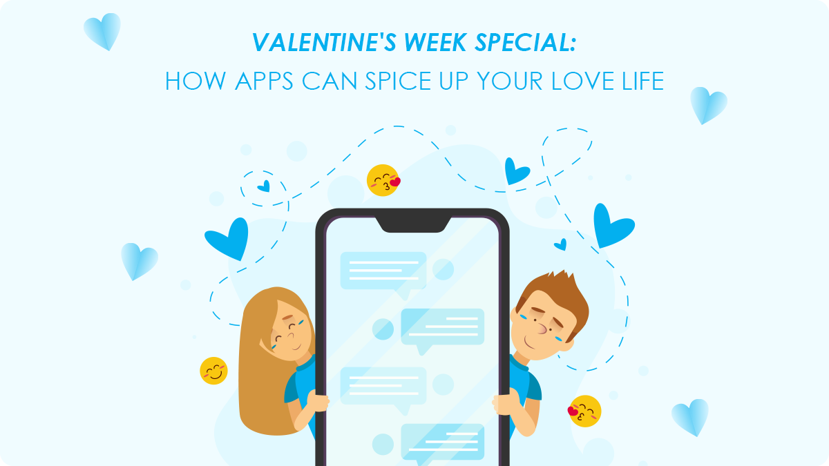 Valentine's Week Special: How Apps Can Spice Up Your Love Life